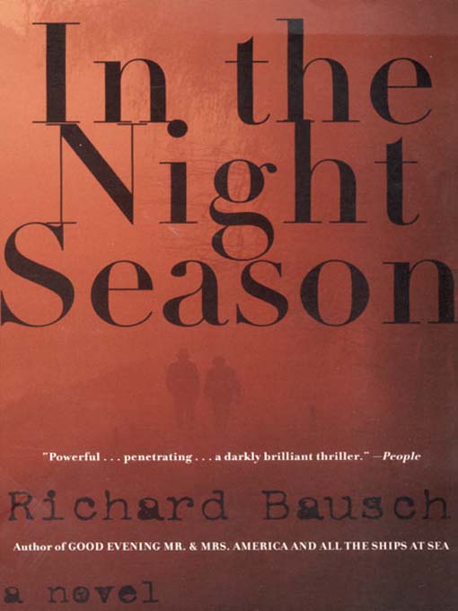 Title details for In the Night Season by Richard Bausch - Available